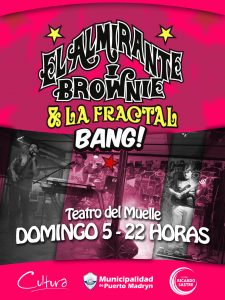RECITAL DE “ALMIRANTE BROWNIE Y LA FRACTAL BANG!” EN EL TEATRO DEL MUELLE