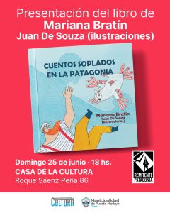 PRESENTAN EL LIBRO “CUENTOS SOPLADOS EN LA PATAGONIA” DE MARIANA BRATÍN CON ILUSTRACIONES DE JUAN DE SOUZA