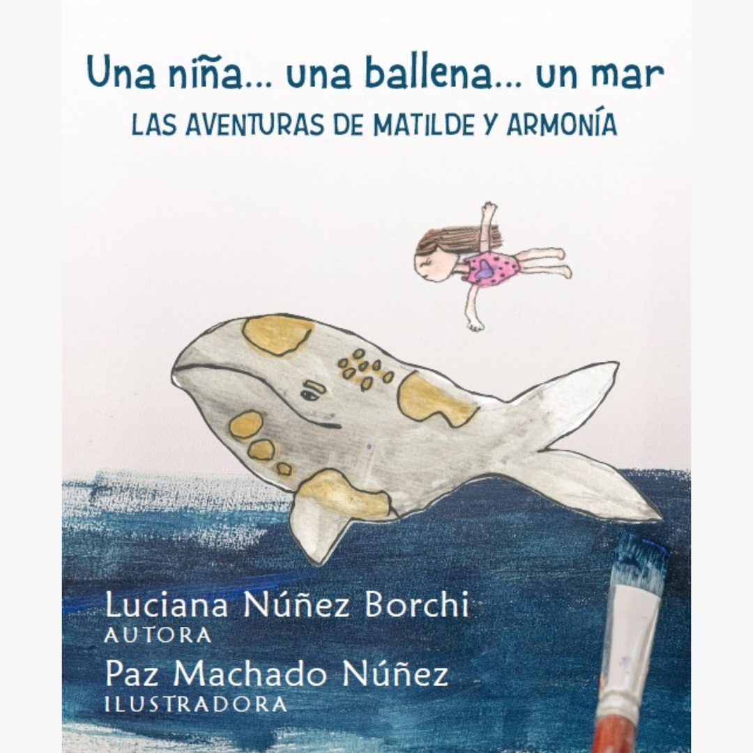 SE PRESENTARÁ EL LIBRO “UNA NIÑA… UNA BALLENA … UN MAR. LAS AVENTURAS DE MATILDE Y ARMONÍA”